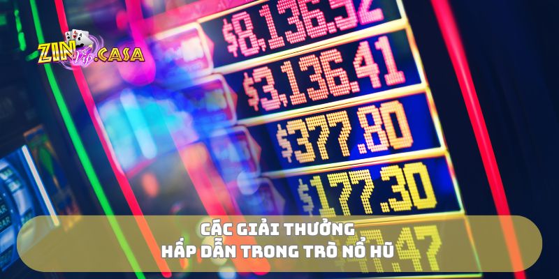 Các giải thưởng hấp dẫn trong trò nổ hũ