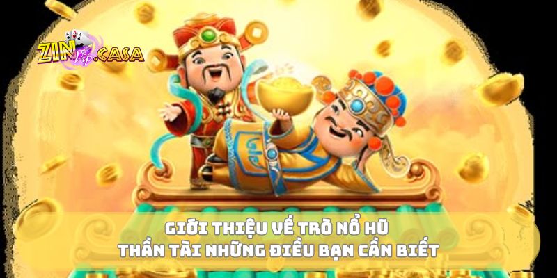 Giới thiệu về trò nổ hũ thần tài những điều bạn cần biết