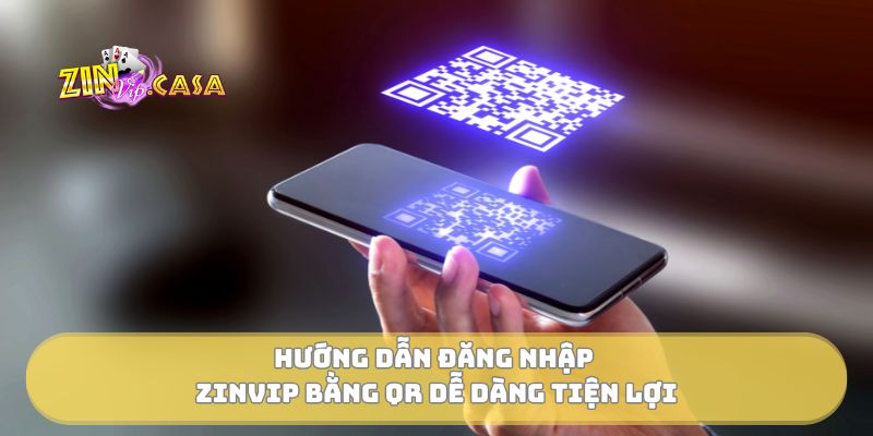 Hướng dẫn đăng nhập Zinvip bằng QR dễ dàng tiện lợi