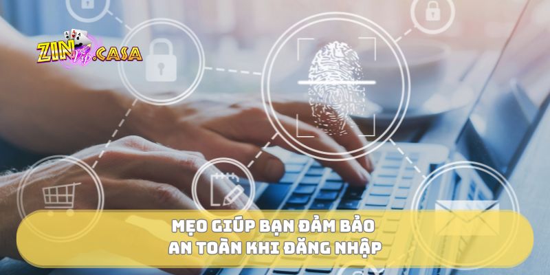 Mẹo giúp bạn đảm bảo an toàn khi đăng nhập