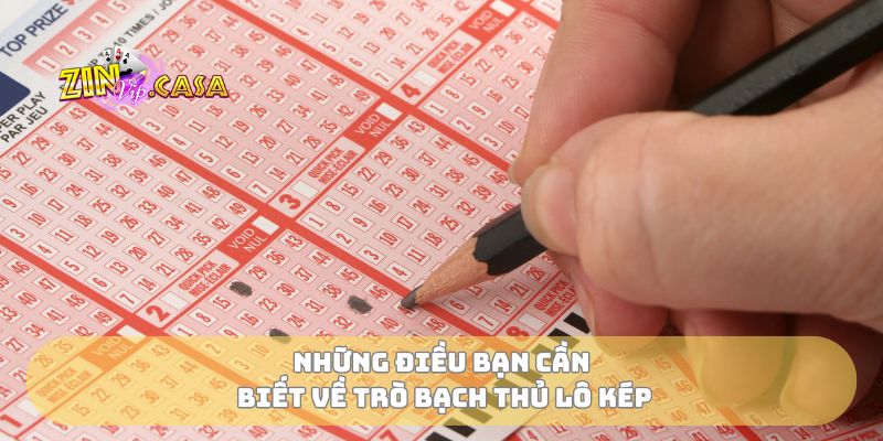 Những điều bạn cần biết về trò bạch thủ lô kép