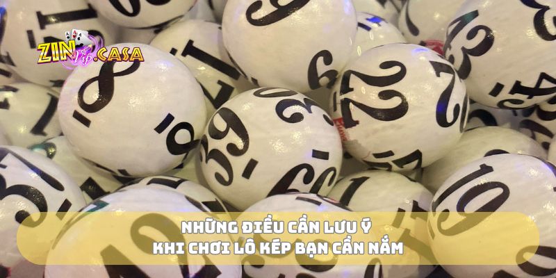 Những điều cần lưu ý khi chơi lô kép bạn cần nắm