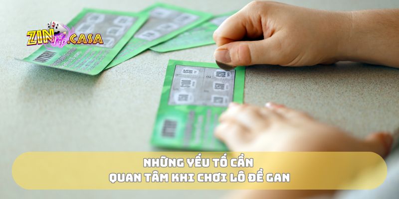 Những yếu tố cần quan tâm khi chơi lô đề gan