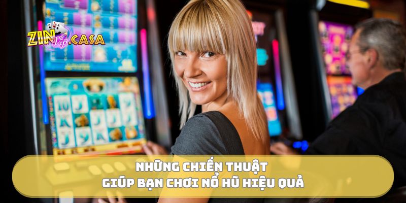 Những chiến thuật giúp bạn chơi nổ hũ hiệu quả