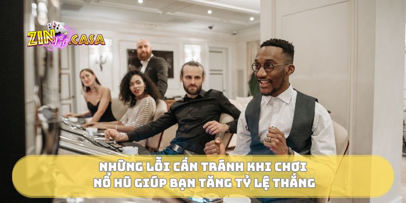 Những lỗi cần tránh khi chơi nổ hũ giúp bạn tăng tỷ lệ thắng
