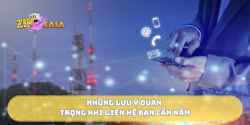 Những lưu ý quan trọng khi liên hệ bạn cần nắm