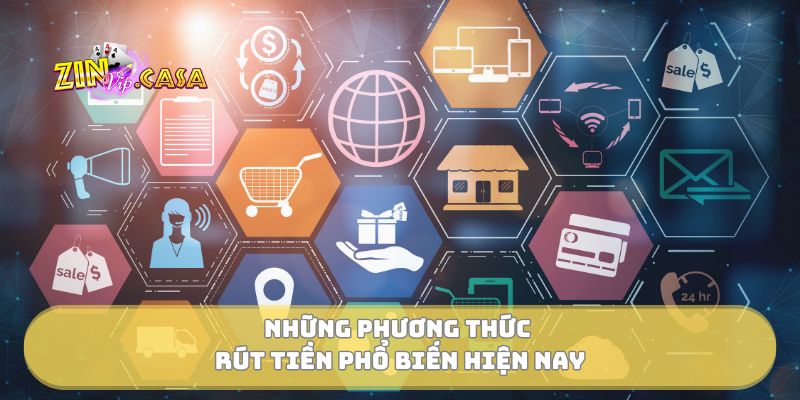 Những phương thức rút tiền phổ biến hiện nay