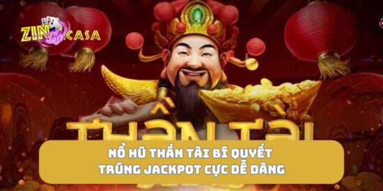Nổ hũ thần tài bí quyết trúng jackpot cực dễ dàng