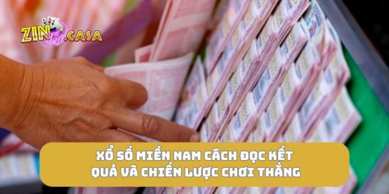 Xổ số miền Nam cách đọc kết quả và chiến lược chơi thắng