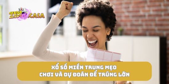 Xổ số miền Trung mẹo chơi và dự đoán để trúng lớn