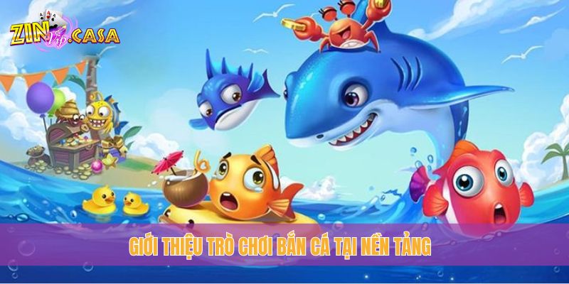 Giới thiệu trò chơi bắn cá tại nền tảng