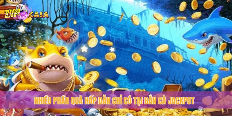 Nhiều phần quà hấp dẫn chỉ có tại Bắn Cá Jackpot
