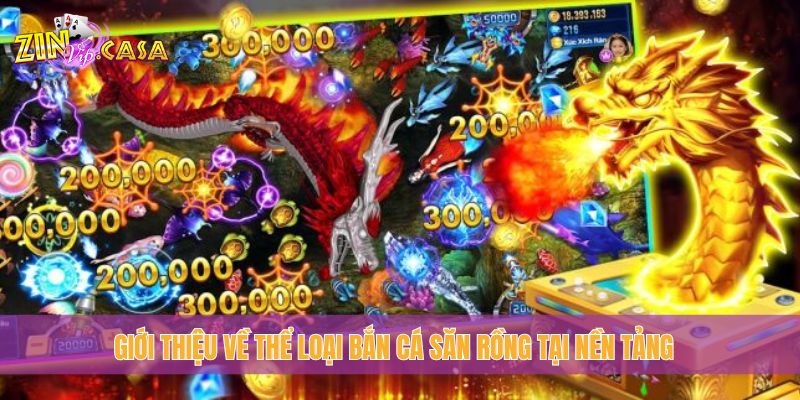 Giới thiệu về thể loại bắn cá săn Rồng tại nền tảng