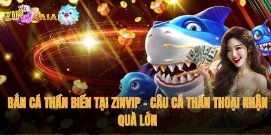 Bắn Cá Thần Biển tại Zinvip – Câu cá thần thoại nhận quà lớn