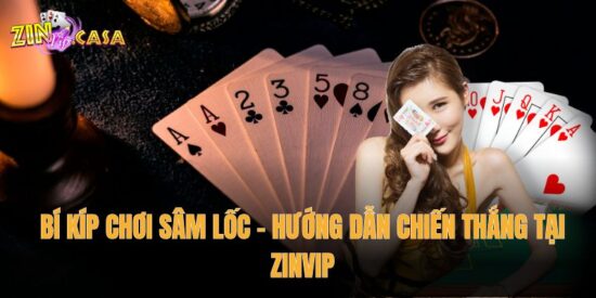 Bí Kíp Chơi Sâm Lốc – Hướng Dẫn Chiến Thắng Tại Zinvip