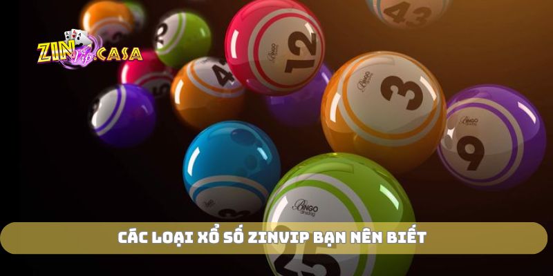 Các loại xổ số zinvip bạn nên biết