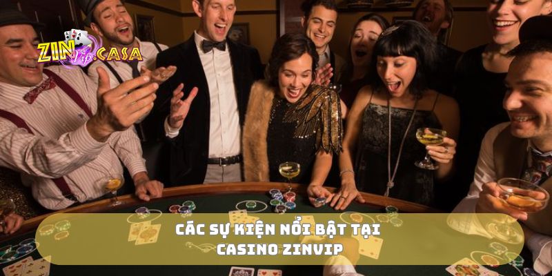 Các sự kiện nổi bật tại casino zinvip