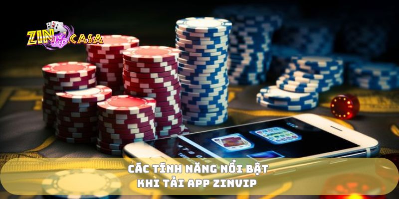 Các tính năng nổi bật khi tải app zinvip