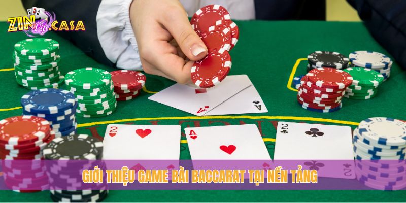 Giới thiệu game bài Baccarat tại nền tảng