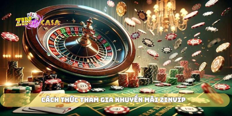 Cách thức tham gia khuyến mãi zinvip