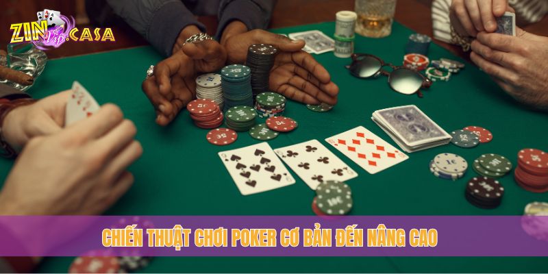 Chiến thuật chơi Poker cơ bản đến nâng cao