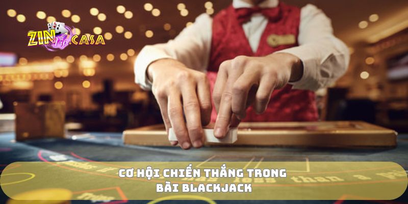 Cơ hội chiến thắng trong bài Blackjack