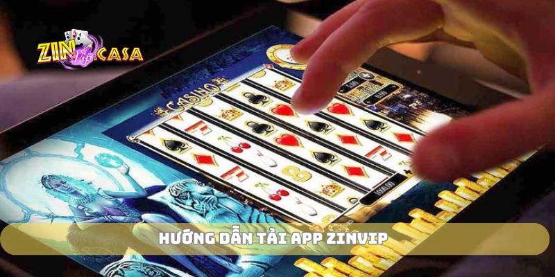 Hướng dẫn tải app zinvip