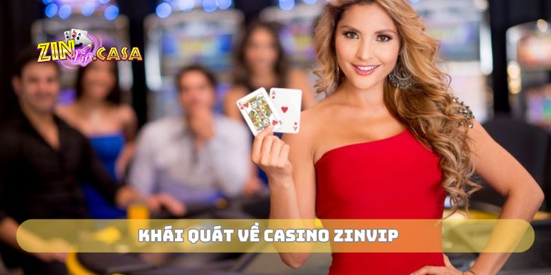 Khái quát về casino zinvip
