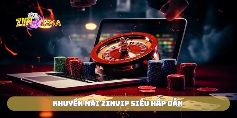 Khuyến mãi zinvip siêu hấp dẫn