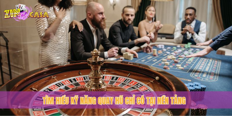 Tìm hiểu kỹ năng quay hũ chỉ có tại nền tảng