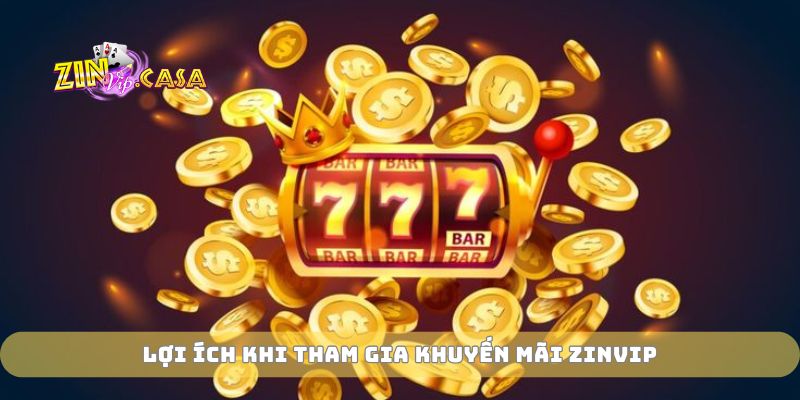 Lợi ích khi tham gia khuyến mãi zinvip