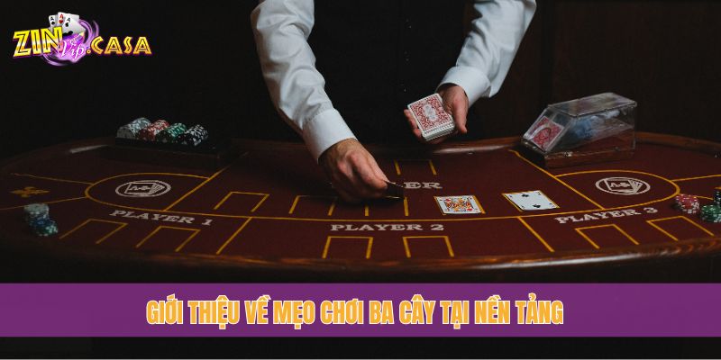 Giới thiệu về mẹo chơi Ba Cây tại nền tảng