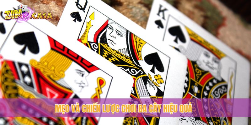 Mẹo và chiến lược chơi Ba Cây hiệu quả