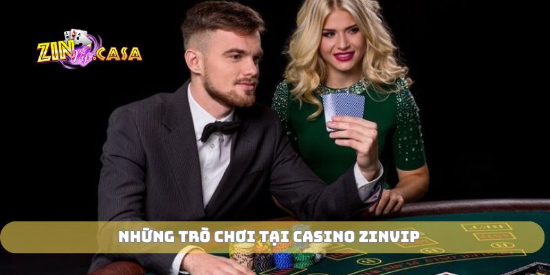 Những trò chơi tại casino zinvip