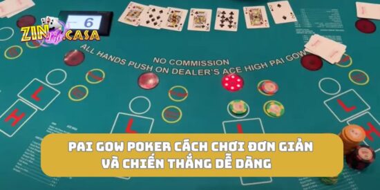 Pai Gow Poker cách chơi đơn giản và chiến thắng dễ dàng