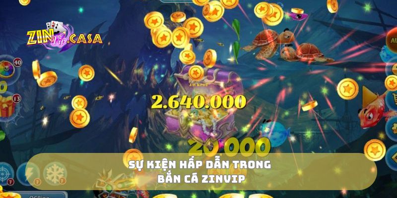 Sự kiện hấp dẫn trong bắn cá zinvip