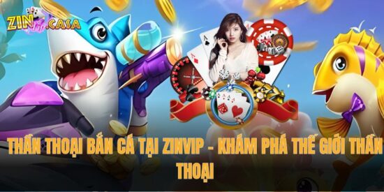 Thần Thoại Bắn Cá tại Zinvip – Khám phá thế giới thần thoại